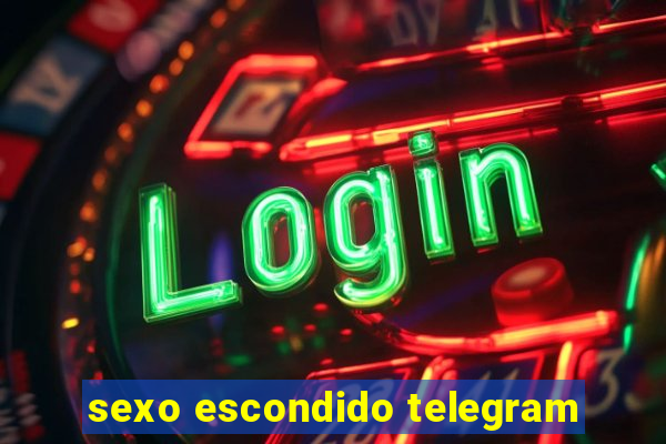 sexo escondido telegram